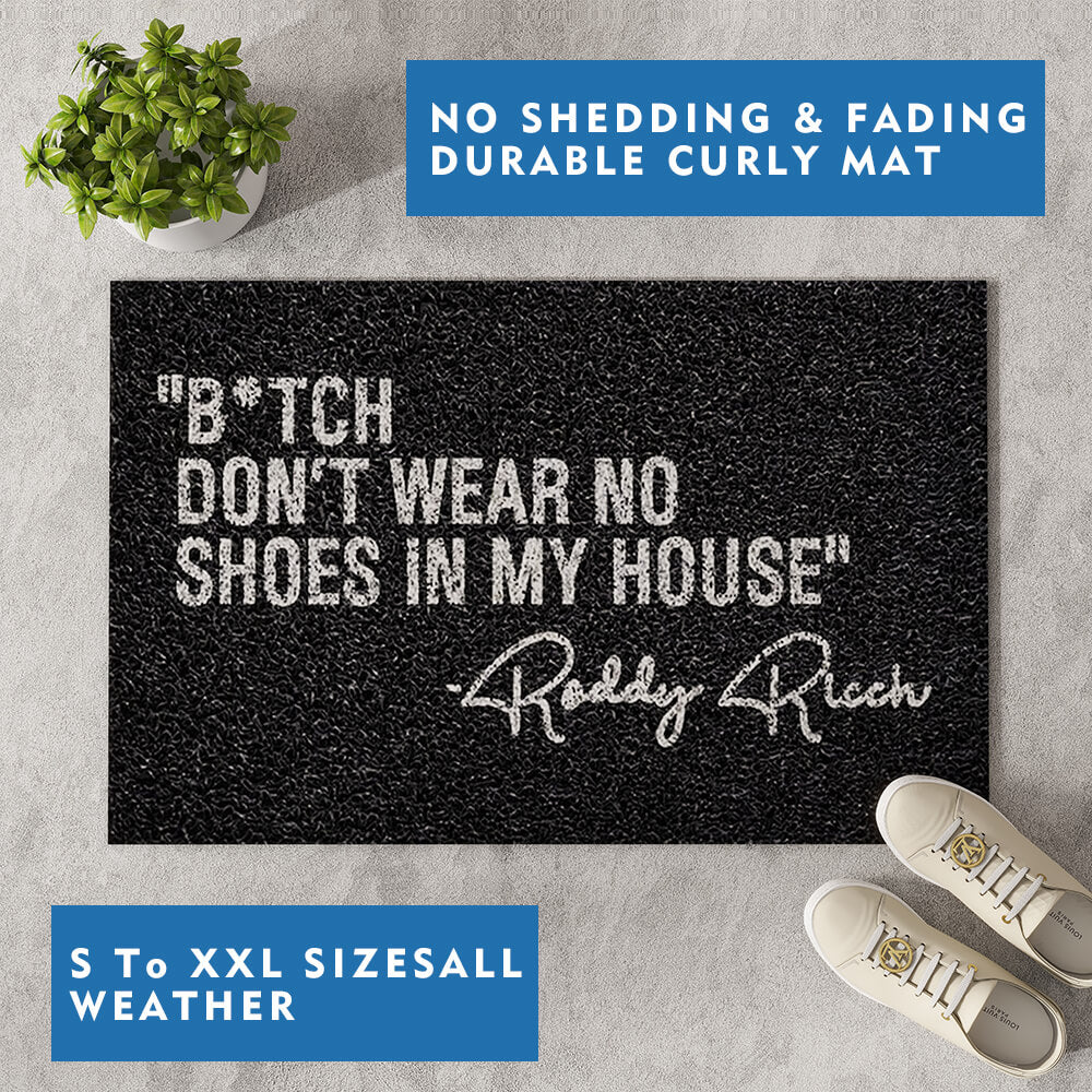 Bitch Don't Wear No Shoes in My House Doormat