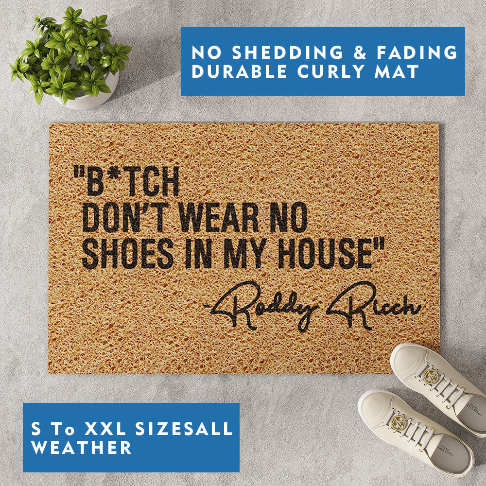 Bitch Don't Wear No Shoes in My House Doormat