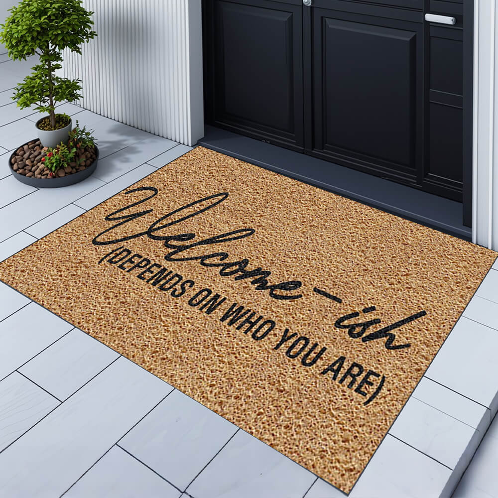 Welcome-ish Depends On Who You Are Doormat